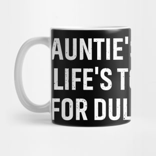 Auntie's wisdom 'Life's too short for dull stories Mug